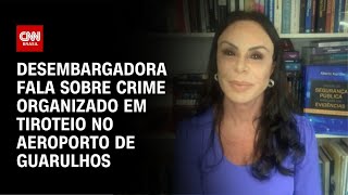 Desembargadora fala sobre crime organizado em tiroteio no Aeroporto de Guarulhos | AGORA CNN