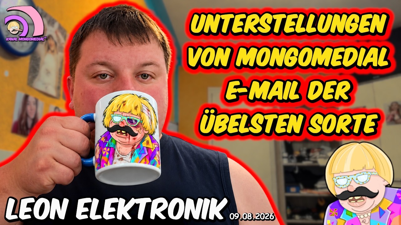 Leon Elektronik: E-mails der Übelsten Sorte!?! 09.08.2026 |Kanal Mongomedial
