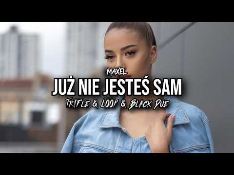 MAXEL - Już Nie Jesteś Sam