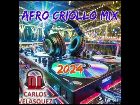 Afro Criollo Mix 2024, Dj Carlos Velásquez 🎧