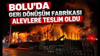 BOLU’DA FABRİKA ALEV ALEV YANDI! YANGIN KONTROL ALTINDA