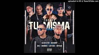 Tocate Tu Misma (Full Remix) Bad Bunny, Alexis &amp; Fido (feat. Brytiago, Jon Z, Lary Over &amp; Anonimus)
