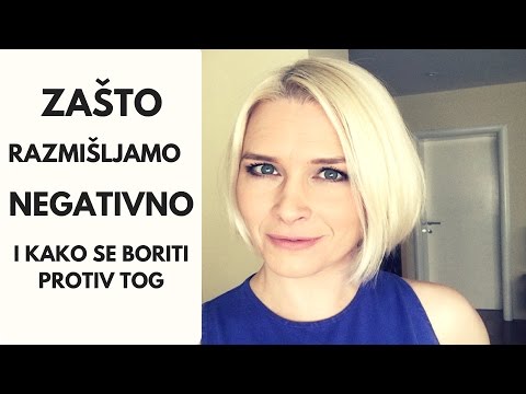 Zašto razmišljamo negativno i kako se boriti protiv tog