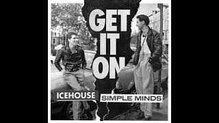 ICEHOUSE, Simple Minds - Get It On