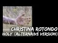 Christina Rotondo - Holy (alternative version) 