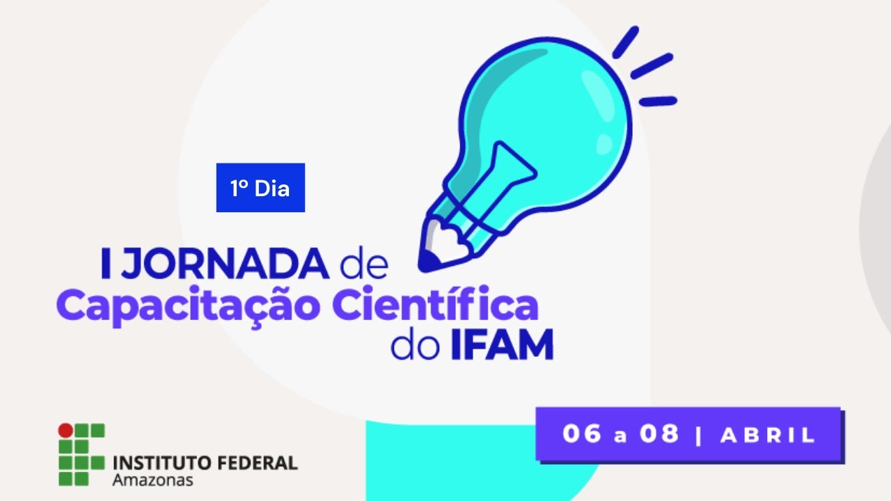 Abertura Jornada de Capacitação Científica do IFAM e Palestra: A importância da produção científica