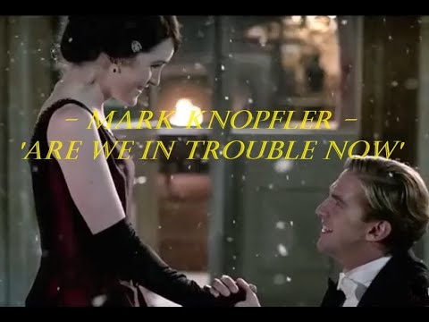 Mark Knopfler - Are We In Trouble Now (with lyrics)