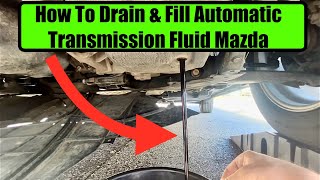 Transmission Drain and Fill Mazda Cx5 Cx3 CX9 CX-50 Cx-30