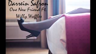 Darrein Safron - One New Friend ft Willy Waffles