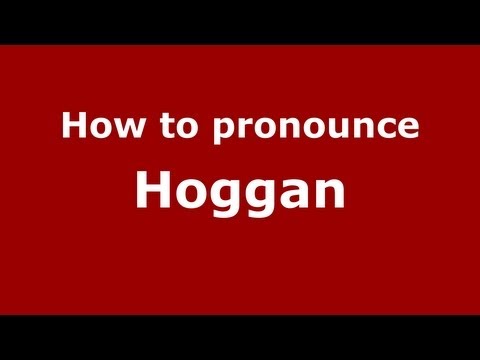 How to Pronounce Hoggan - PronounceNames.com