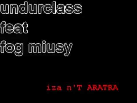 Undurclass feat Fog miusy iza n'T aratra