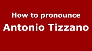 How to pronounce Antonio Tizzano