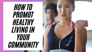 How to Promote Healthy Living In Your Community