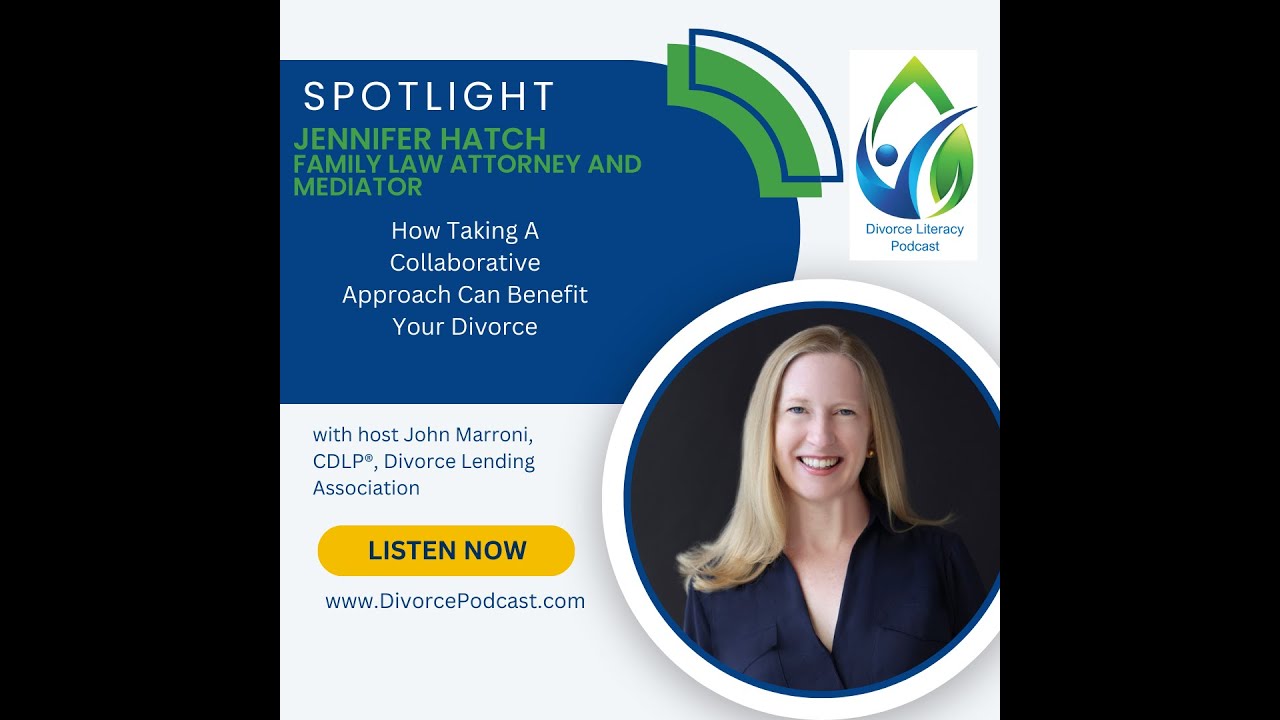 How Taking  A Collaborative Approach Can Benefit Your Divorce With John Marroni and Jennifer Hatch