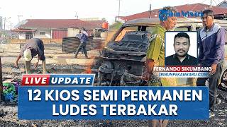 Warga Histeris Kebakaran Terjadi Dini Hari, 12 Kios Semi Permanen Hangus di Jalan Merak Pekanbaru