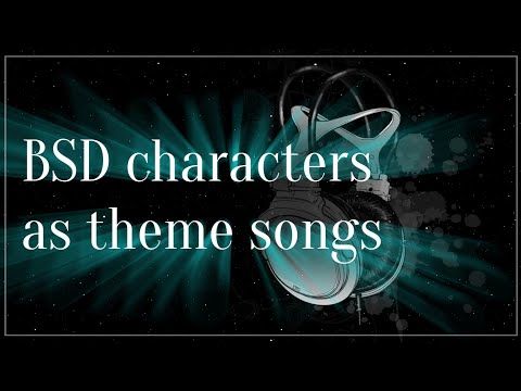 BSD characters as theme songs