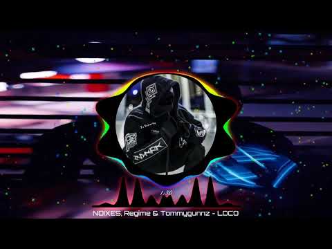 NOIXES, Regime & Tommygunnz - LOCO