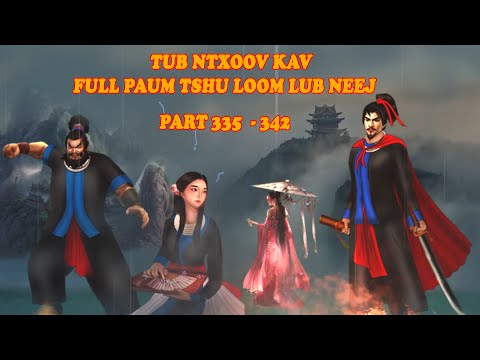 Ntxoov kav shaman Part  335 - 342  (paum tshu loom Lub neej thaum pib txog  xaus - ntxhai huab tai )