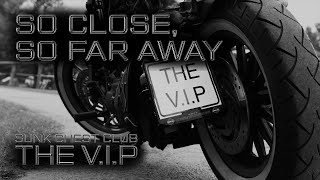 Video SO CLOSE, SO FAR AWAY © 2017 THE V.I.P™ (Official Lyric Video)