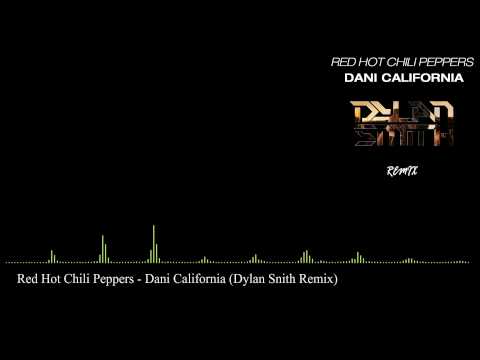 Red Hot Chili Peppers - Dani California (Dylan Smith Remix)[Free Download]