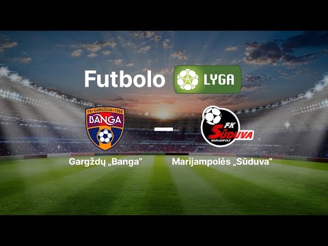 Lietuvos futbolo A lyga: Gargždų „Banga“ — Marijampolės „Sūduva“