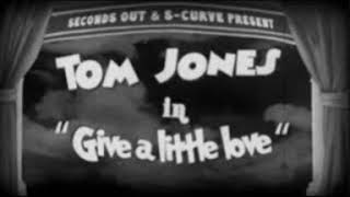 Tom Jones   Give A LIttle Love