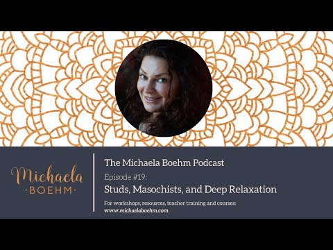 Michaela Boehm Podcast #19: Studs, Masochists, and Deep Relaxation