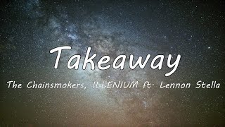 Download lagu The Chainsmokers, ILLENIUM - Takeaway (Remix) ft. Lennon Stella mp3