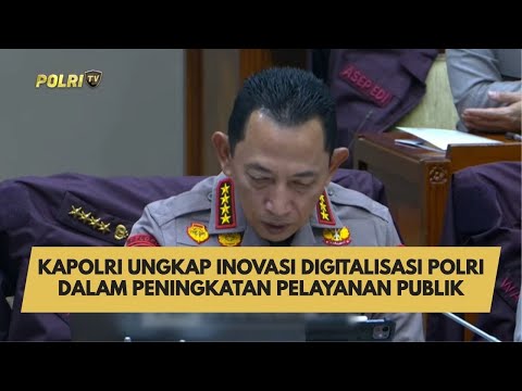 KAPOLRI UNGKAP INOVASI DIGITALISASI POLRI DALAM PENINGKATAN PELAYANAN PUBLIK