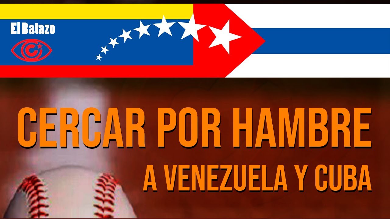 Cercar por hambre a Venezuela y Cuba