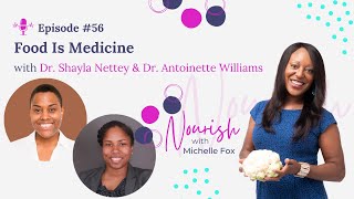 #56: Food Is Medicine with Dr. Shayla Nettey and Dr. Antoinette Williams