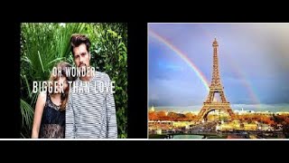 #Bigger #than #love #oh #wonder #lyrics video by #Samrat