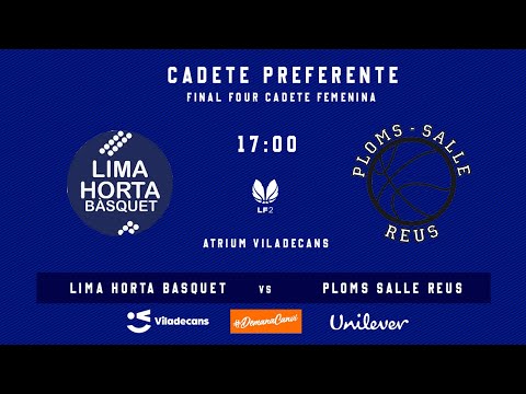 🔵⚪️[FINAL FOUR CADETE FEMENINA] Lima Horta Bàsquet vs Ploms Salle Reus (3r y 4o puesto)