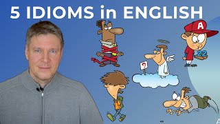 5 idioms in English with pictures and examples - Idiomatic expressions