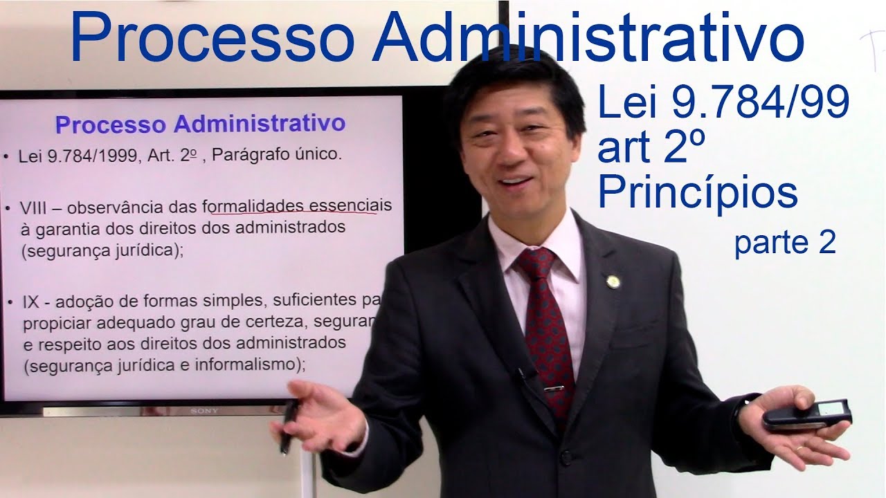 Processo Administrativo Lei 9784-Princípios-art 2º-parte2-Aula 167 D Administrativo - Prof Tanaka