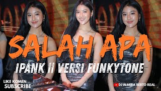 Download lagu FUNKOT - SALAH APA [IPANK] VERSI FUNKYTONE NEW 2026 BY DJ ALMIRA BERTO mp3