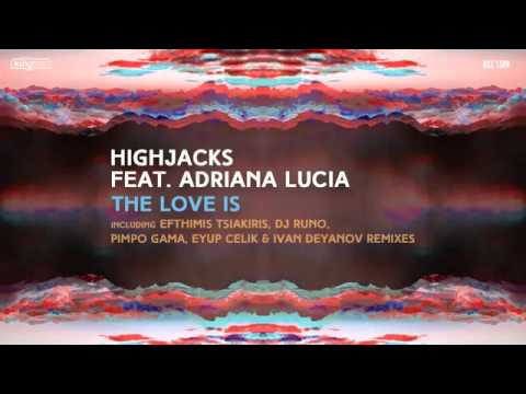 Highjacks feat  Adriana Lucia - The Love Is (Original Mix)