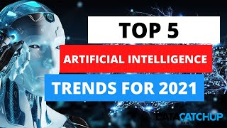 Top 5 Artificial Intelligence Trends for 2021