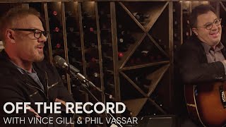 Off The Record - ft. Vince Gill &amp; Phil Vassar