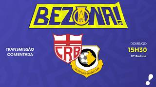 CRB X SÃO BERNARDO - 12ª RODADA | #BezonaRedeTV! 2026