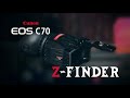 Z-Finder for your Canon C70 Camera
