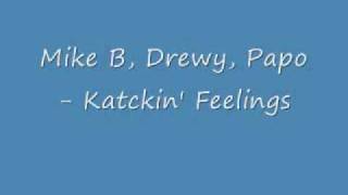 MikeB, Drewy, Papo - Katchin' Feelings