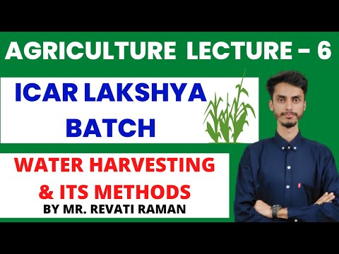 Agriculture lecture - 6 | Water Harvesting and it's methods, Importance, Needs | Target ICAR / AFO 🎯