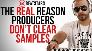 Producers DON'T clear samples (The real reason)