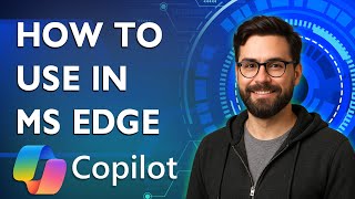 How To Use Copilot In Microsoft Edge [2025 Guide]
