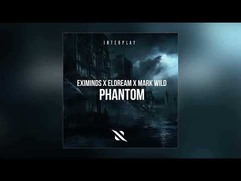 Eximinds x Eldream х Mark Wild - Phantom (Extended Mix)