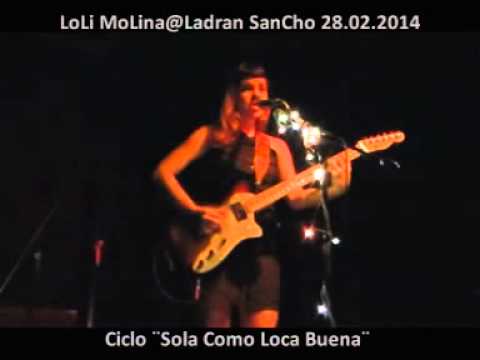 LoLi MoLina@Ladran SanCho 28 02 2014 ciclo ¨Sola Como Loca Buena¨ (show)