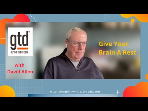 GTD/Getting Things Done Author David Allen Says "Give Your Brain ...