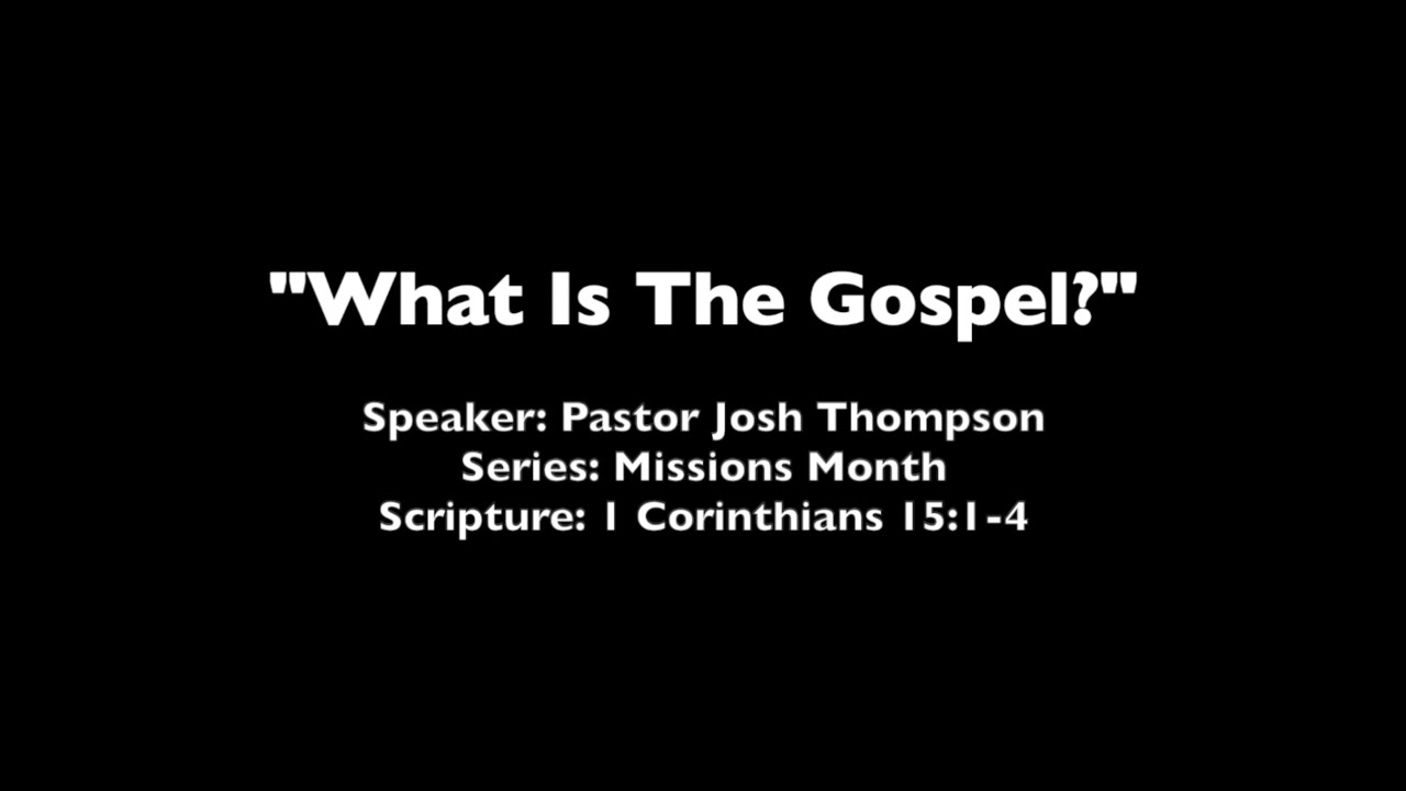 What Is The Gospel? - 1 Corinthians 15:1-4