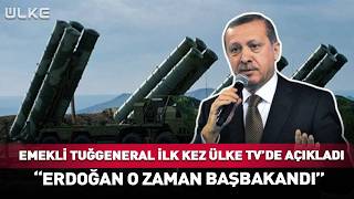 Emekli Tuğgeneral İlk Kez Ülke TV’de Açıkladı“ Cumhurbaşkanı Erdoğan Başbakanken